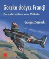 Gorzka słodycz Francji Polscy piloci myśliwscy wiosny 1940 roku